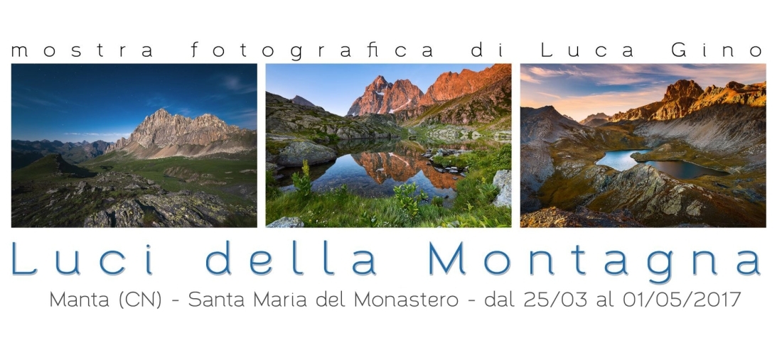 “Luci della Montagna” la mia mostra sulle montagne Cuneesi a Manta dal 25/03/2017 al 01/05/2017